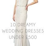 10 Dreamy Wedding Dresses Under £500