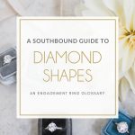 A SouthBound Guide to Diamond Shapes