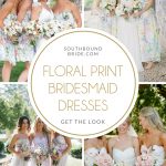 Get the Look: Floral Print Bridesmaid Dresses