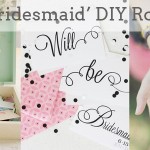 ‘Be My Bridesmaid’ DIY Roundup